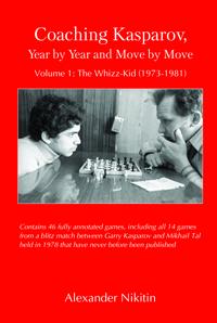 Coaching Kasparov, Year by Year and Move by Move Volume I: The Whizz-Kid (1973-1981)