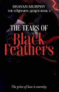 The Tears of Black Feathers (The Companion series