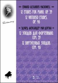 12 Etudes for Piano. Op. 39. 12 Virtuoso Etudes. Op. 46
