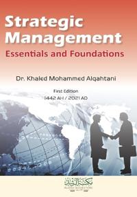 Strategic Management Essentials and Foundations