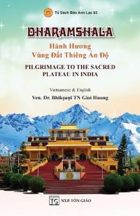 DHARAMSHALA - Hành Hương Vùng Đất Thiêng Ấn Độ - Pilgrimage To The Sacred Plateau In India (Song ngữ Việt - Anh)
