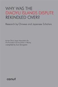 Why was the Diaoyu Islands Dispute Rekindled Over?