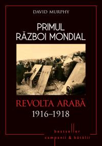 Primul Razboi Mondial - 08 - Revolta Araba 1916-1918