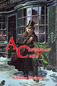Christmas Carol in Prose: Being a Ghost Story of Christmas