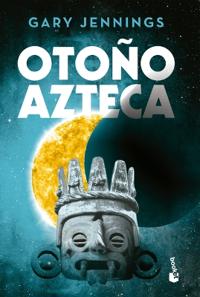 Otoño Azteca (Novela Histórica) / Aztec Autumn (a Historical Novel)