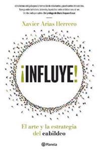 ¡Influye! El Arte Y La Estrategia del Cabildeo