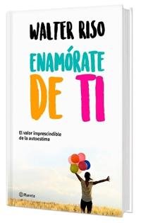 Enamórate de Ti: El Valor Imprescindible de la Autoestima (Edición Tapa Dura) / Fall in Love with You