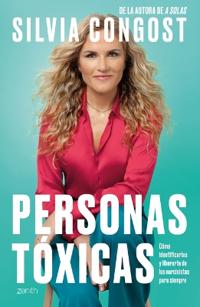Personas Tóxicas: Cómo Identificarlas Y Liberarte de Los Narcisistas Para Siempre / Toxic People
