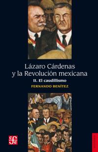 Lázaro Cárdenas y la Revolución mexicana, II