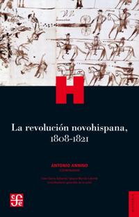 La revolucio´n novohispana, 1808-1821