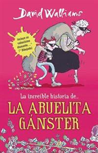 Bokomslag for La Increíble Historia De...La Abuela Gánster / Gangsta Granny = Grandma Gangster