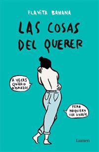 Las Cosas del Querer / Matters of Love