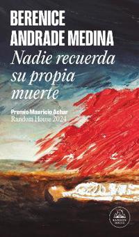 Nadie Recuerda Su Propia Muerte / No One Remembers Their Own Death