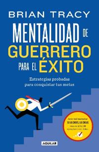 Mentalidad de Guerrero Para El Ã(c)Xito / The Warrior Mindset for Success: Essential Strategies for Achieving Your Goals