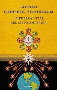 La Fuerza Vital del Cielo Anterior / The Vital Force of the Previous Heaven