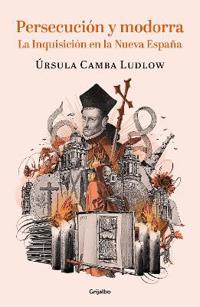 Persecuciã3n Y Modorra En La Nueva España / Persecution and Drowsiness in the New Spain
