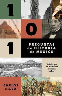 101 Preguntas de Historia de Mã(c)Xico / 101 Questions about Mexican History