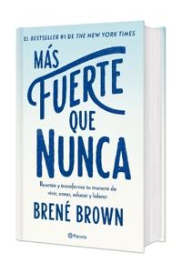 Más Fuerte Que Nunca: Resetea Y Transforma Tu Manera de Vivir, Amar Y Educar (Edición Tapa Dura) / Rising Strong