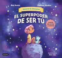 El Superpoder de Ser Tú 6 Cuentos Para Cultivar La Autoestima (Universo de Emociones) / The Superpower of Being You