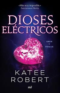 Dioses Eléctricos: Reinterpretación de Eros Y Psique / Electric Idol (Dark Olympus 2)