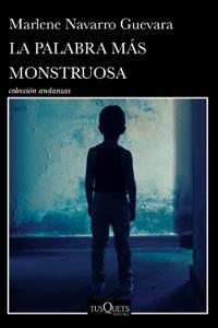 La Palabra Más Monstruosa (Novela) / The Most Monstrous Word (a Novel)