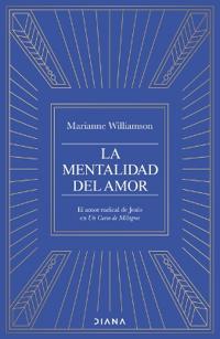 La Mentalidad del Amor: El Poder Radical de Jesús En Un Curso de Milagros / The Mystic Jesus