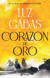 Corazón de Oro: Novela Histórica / Heart of Gold: A Historical Novel