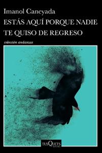 Estás Aquí Porque Nadie Te Quiso de Regreso (Cuentos) / No One Wanted You Back (Short Stories)