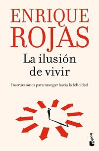 La Ilusión de Vivir: Instrucciones Para Navegar Hacia La Felicidad / The Thrill of Living: How to Navigate Toward Happiness