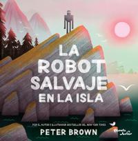 La Robot Salvaje En La Isla / The Wild Robot on the Island