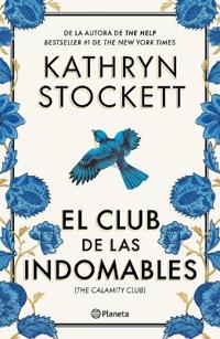 El Club de Las Indomables (Novela) / The Calamity Club (a Novel)