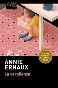 La Vergüenza. Premio Nobel de Literatura 2022 / Shame. Winner of the Nobel Prize in Literature 2022