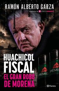 El Huachicol Fiscal / The Fiscal Fuel Theft