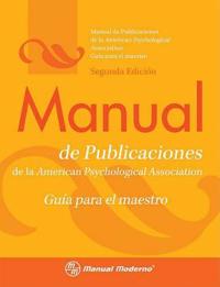 Manual de Publicaciones de la APA: Guía Para el Maestro