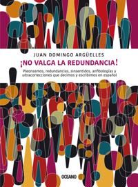 ¡No valga la redundancia!