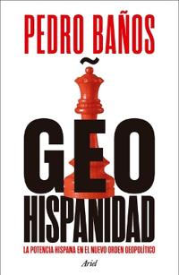 Geohispanidad: La Potencia Hispana En El Nuevo Orden Geopolítico / Geohispanicity