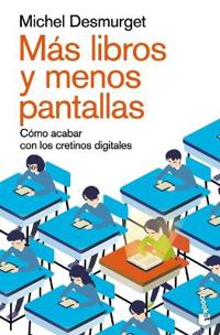 Más Libros Y Menos Pantallas: Cómo Acabar Con Los Cretinos Digitales / Make Them Read!