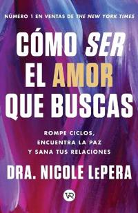 Cómo ser el amor que buscas