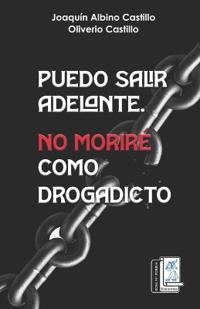 Puedo salir adelante. No moriré como drogradicto
