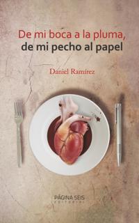 De mi boca a la pluma, de mi pecho al papel