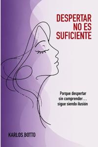 Despertar No Es Suficiente