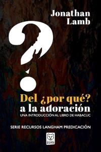 del ¿Por Qué? a la Adoración