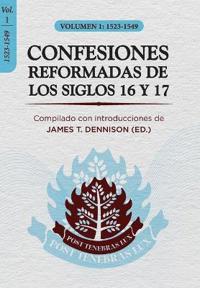Confesiones Reformadas de los Siglos 16 y 17 - Volumen 1
