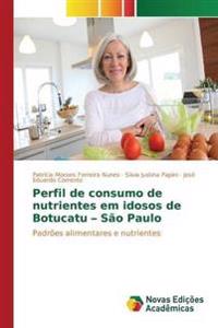 Perfil de consumo de nutrientes em idosos de Botucatu - São Paulo
