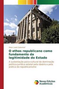 O ethos republicano como fundamento da legitimidade do Estado