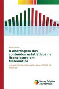A abordagem dos conteúdos estatísticos na licenciatura em Matemática