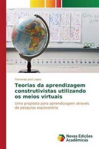 Teorias da aprendizagem construtivistas utilizando os meios virtuais