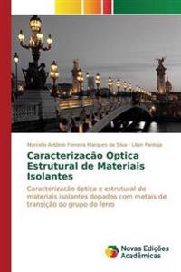 Caracterizacão Óptica Estrutural de Materiais Isolantes