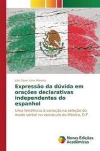 Expressão da dúvida em orações declarativas independentes do espanhol