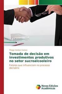 Tomada de decisão em investimentos produtivos no setor sucroalcooleiro